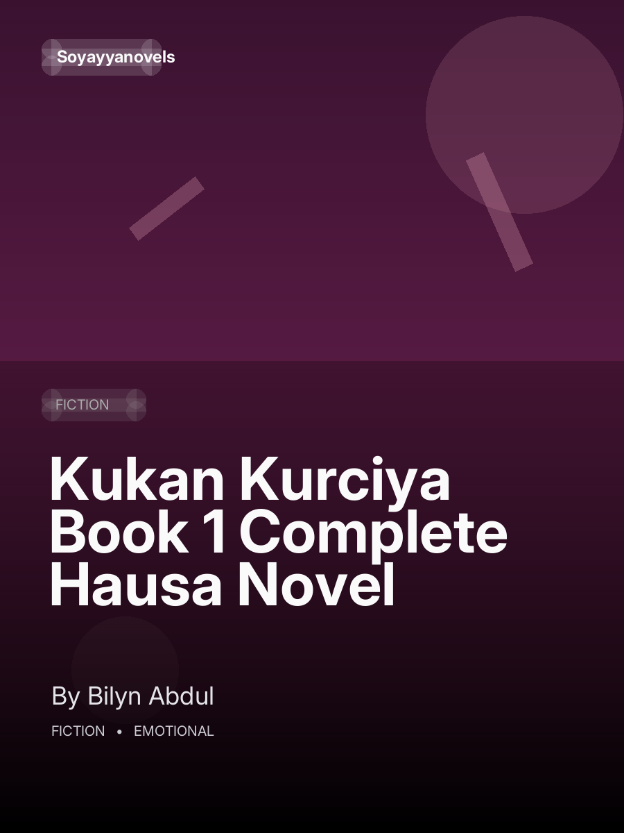 Kukan Kurciya Book 1 Complete Hausa Novel